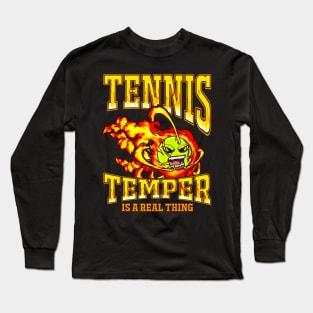 Tennis Temper Is A Real Thing Long Sleeve T-Shirt